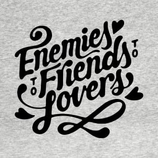 Enemies to Friends to Lovers T-Shirt